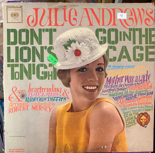 Don't Go In The Lion's Cage Tonight And Other Heartrending Ballads And Raucous Ditties by Julie Andrews