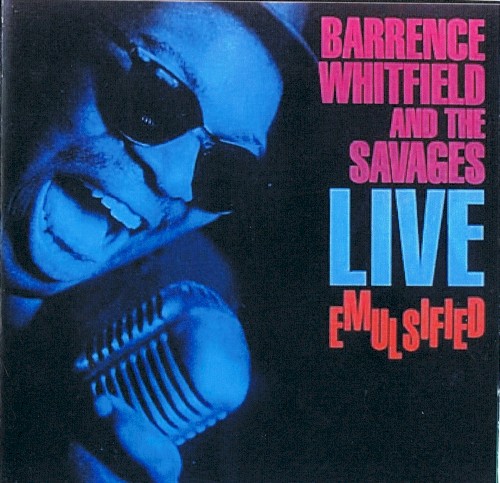 Live Emulsified by Barrence Whitfield And The Savages