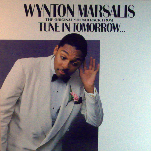 Tune In Tomorrow - The Original Soundtrack by Wynton Marsalis