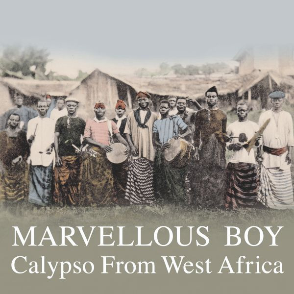 Marvellous Boy: Calypso From West Africa by Various