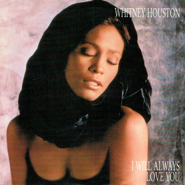 I Will Always Love You by Whitney Houston