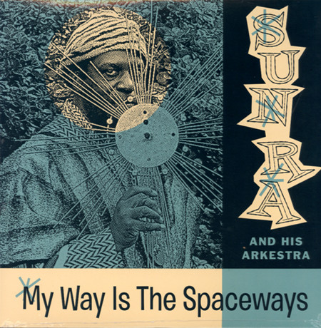 My Way Is The Spaceways by Sun Ra And His Arkestra