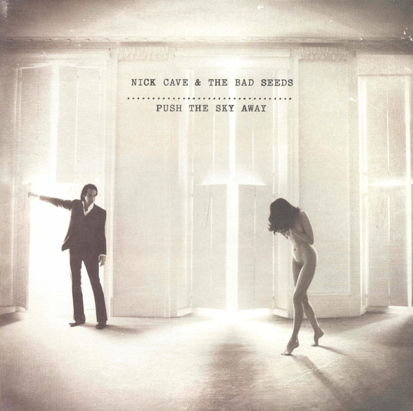 Push The Sky Away by Nick Cave &amp; The Bad Seeds