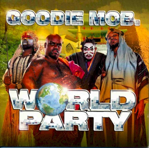 World Party by Goodie Mob