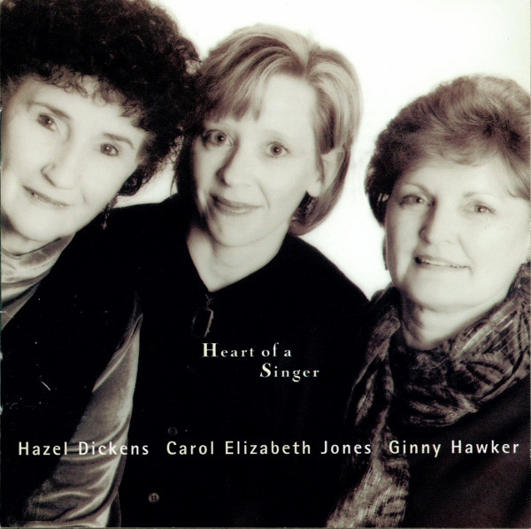 Heart Of A Singer by Hazel Dickens, Carol Elizabeth Jones, Ginny Hawker