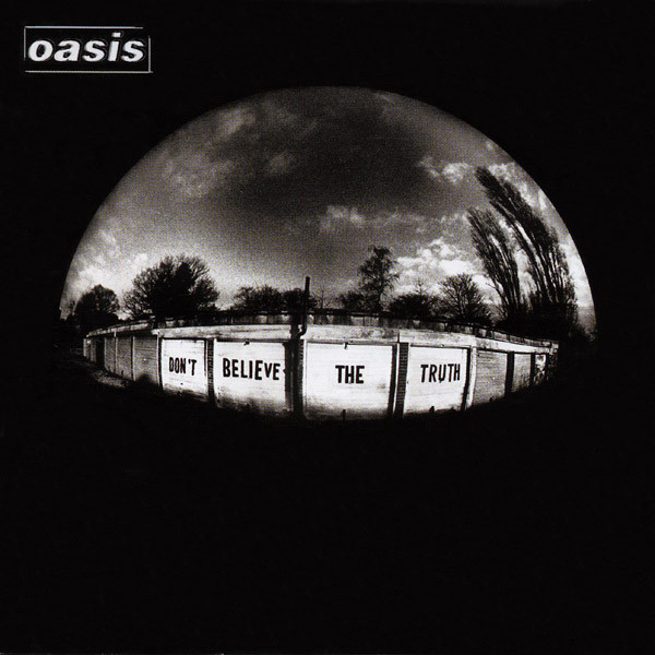 Don't Believe The Truth by Oasis