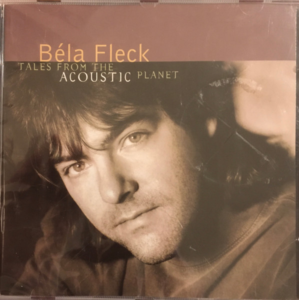 Tales From The Acoustic Planet by Béla Fleck