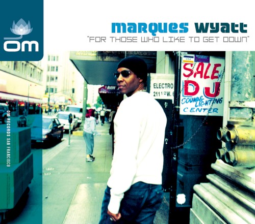 For Those Who Like To Get Down by Marques Wyatt
