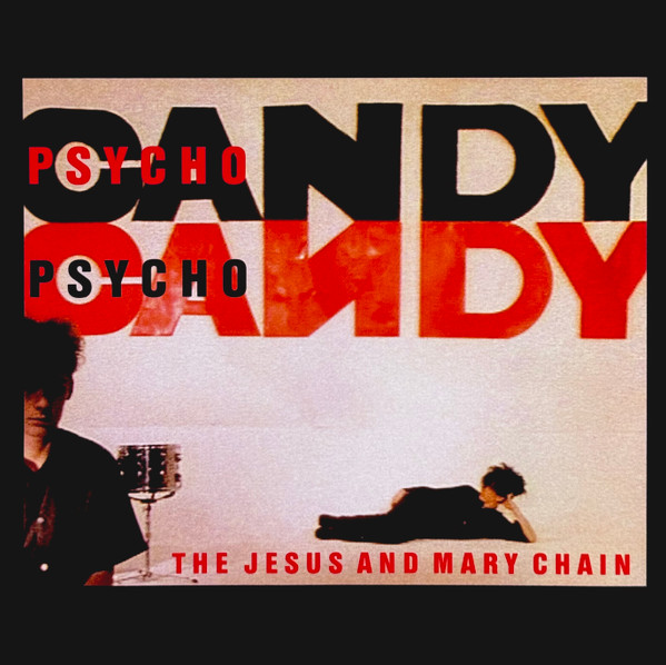 Psychocandy by The Jesus And Mary Chain