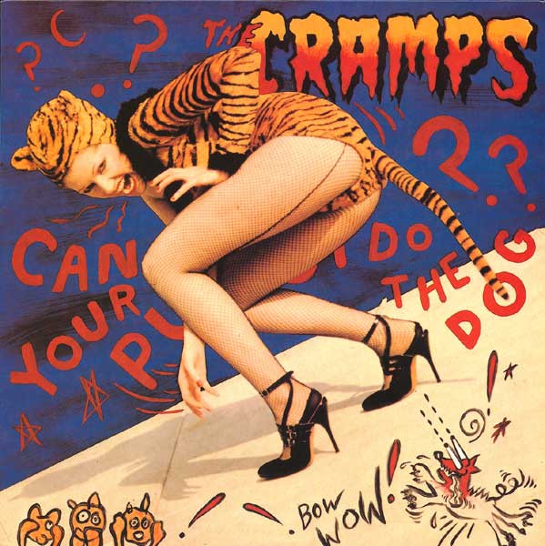 Can Your Pussy Do The Dog? by The Cramps