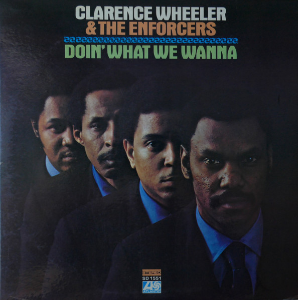 Doin' What We Wanna by Clarence Wheeler &amp; The Enforcers