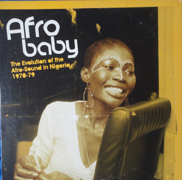 Afro Baby (The Evolution Of The Afro-Sound In Nigeria 1970-79) by Various