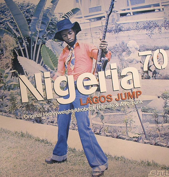 Nigeria 70 (Lagos Jump: Original Heavyweight Afrobeat, Highlife &amp; Afro-Funk) by Various