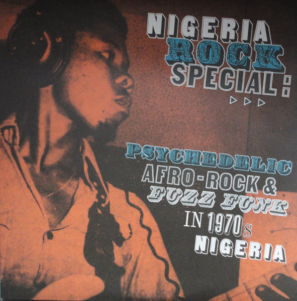Nigeria Rock Special: Psychedelic Afro-Rock And Fuzz Funk In 1970s Nigeria by Various