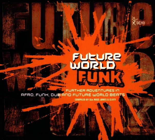 Future World Funk (Further Adventures In Afro, Funk, Dub And Future World Beats) by Various