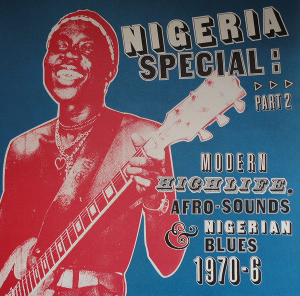 Nigeria Special: Modern Highlife, Afro Sounds &amp; Nigerian Blues. 1970-6 by Various