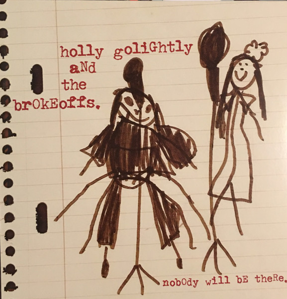 Nobody Will Be There by Holly Golightly And The Brokeoffs