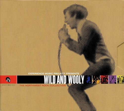 Experience Music Project Presents Wild And Wooly - The Northwest Rock Collection by Various