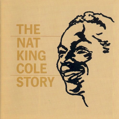 The Nat King Cole Story by Nat King Cole