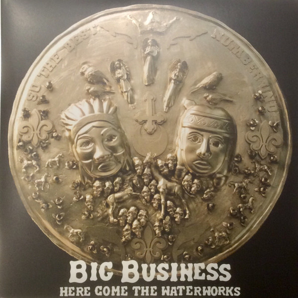 Here Come The Waterworks by Big Business