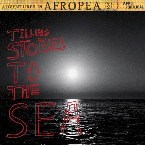 Adventures In Afropea 3: Telling Stories To The Sea by Various