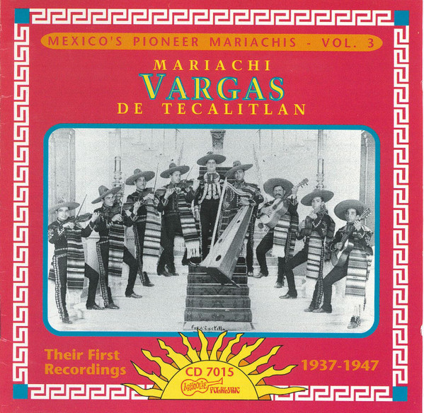 Their First Recordings 1937-1947 by Mariachi Vargas de Tecalitlán