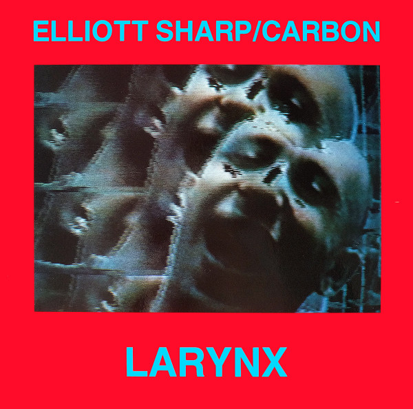Larynx by Elliott Sharp