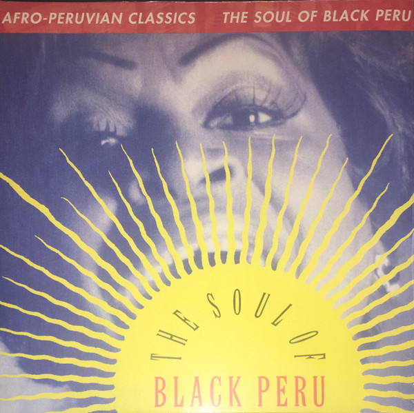 Afro-Peruvian Classics: The Soul Of Black Peru by Various