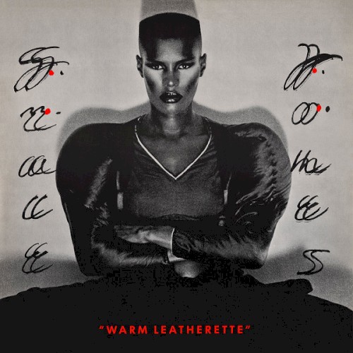 Warm Leatherette by Grace Jones