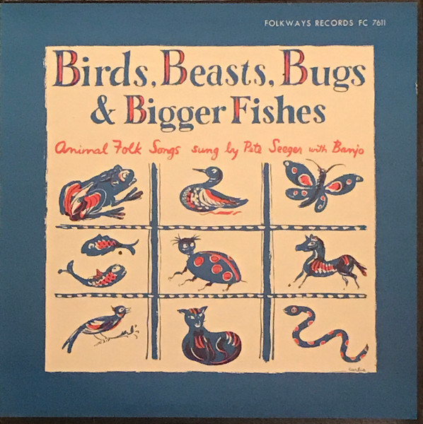 Birds, Beasts, Bugs And Bigger Fishes by Pete Seeger