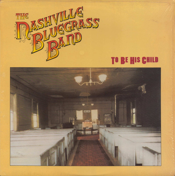 To Be His Child by The Nashville Bluegrass Band