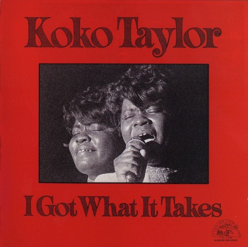 I Got What It Takes by Koko Taylor