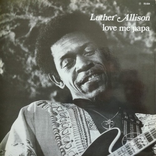 Love Me Papa by Luther Allison
