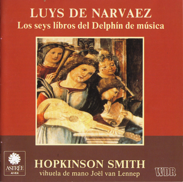 Los Seys Libros Del Delphín De Música by Luys de Narvaez, Hopkinson Smith