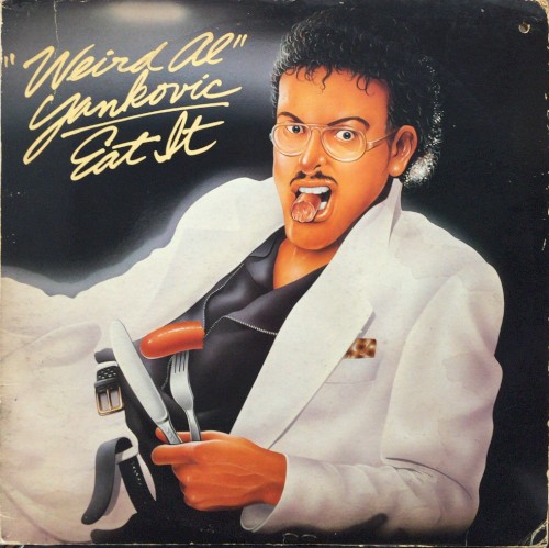 Eat It by "Weird Al" Yankovic