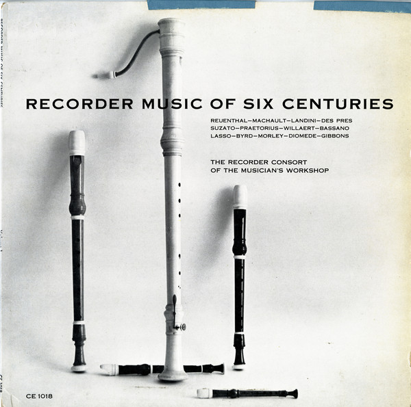 Recorder Music Of Six Centuries by The Recorder Consort of the Musician's Workshop