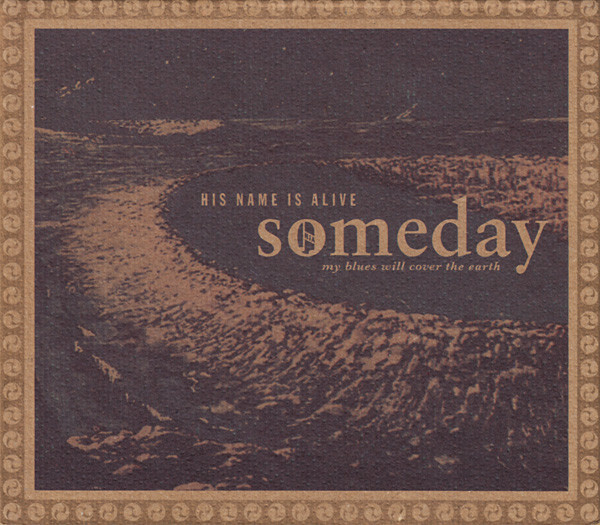Someday My Blues Will Cover The Earth by His Name Is Alive