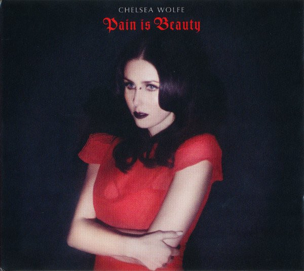 Pain Is Beauty by Chelsea Wolfe