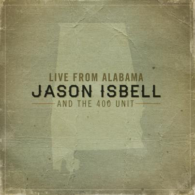 Live From Alabama by Jason Isbell And The 400 Unit