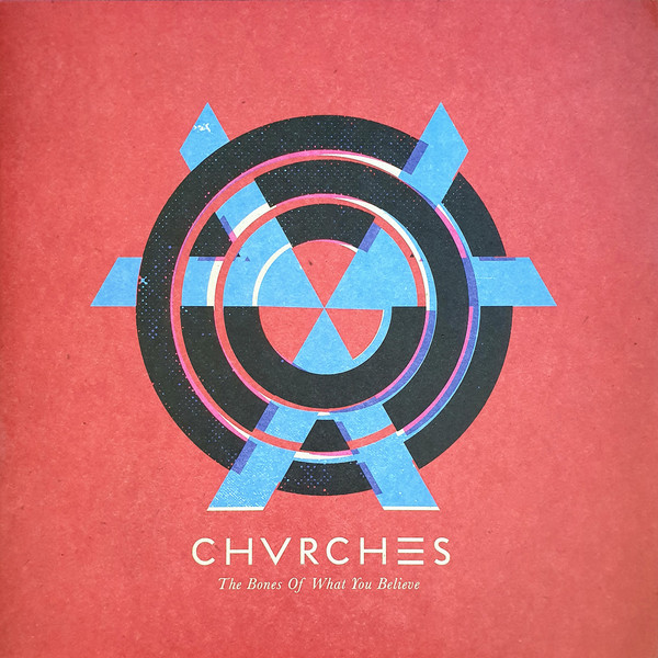 The Bones Of What You Believe by Chvrches
