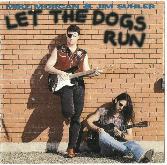 Let The Dogs Run by Mike Morgan, Jim Suhler