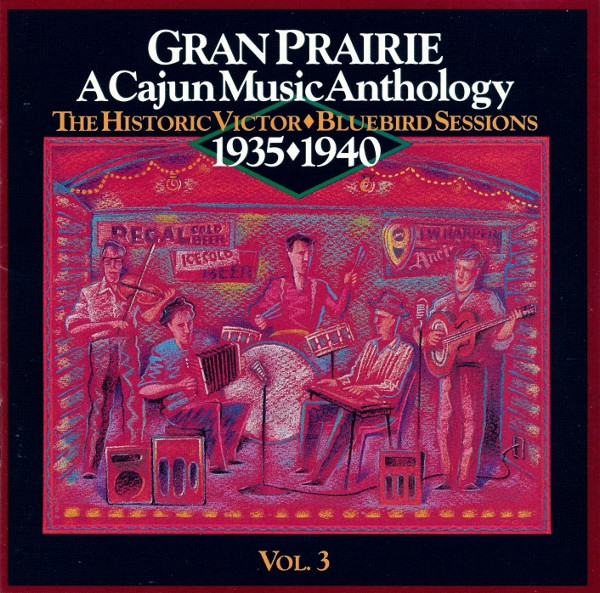 Gran Prairie: A Cajun Music Anthology 1935-1940 (The Historic Victor-Bluebird Sessions Vol. 3) by Various