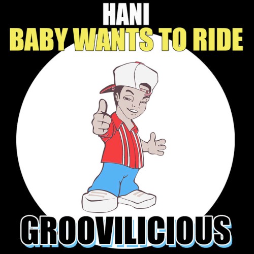 Baby Wants To Ride by Hani
