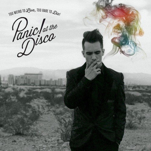 Too Weird To Live, Too Rare To Die! by Panic! At The Disco