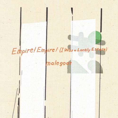 Empire! Empire! (I Was A Lonely Estate) / Malegoat by Empire! Empire! (I Was A Lonely Estate)