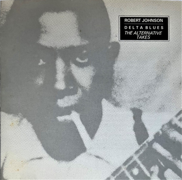 Delta Blues: The Alternative Takes by Robert Johnson