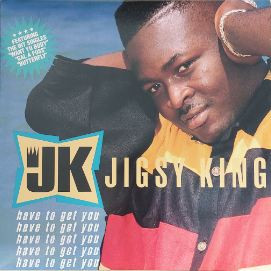 Have To Get You by Jigsy King