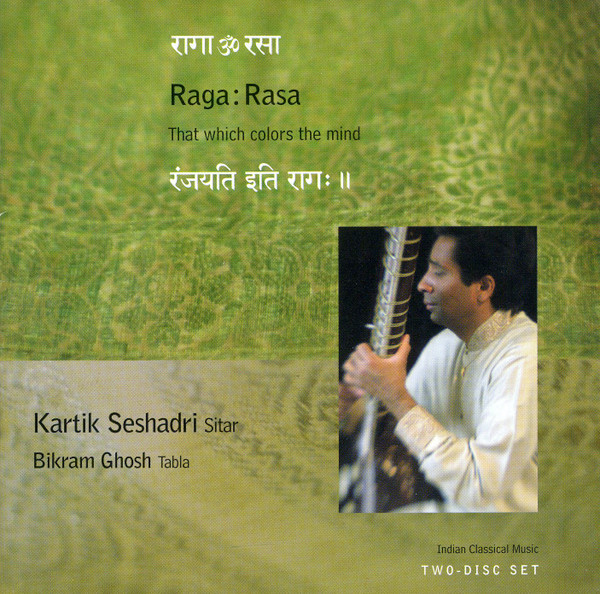 Raga:Rasa - That Which Colors The Mind by Kartik Seshadri, Bikram Ghosh