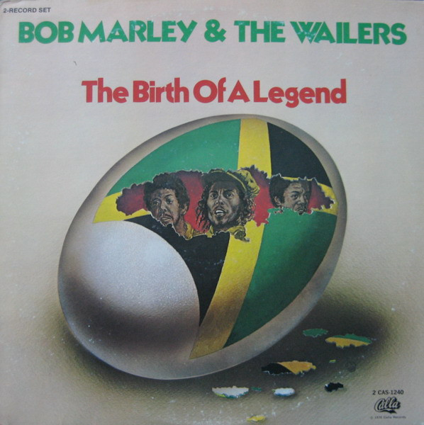 The Birth Of A Legend by Bob Marley &amp; The Wailers