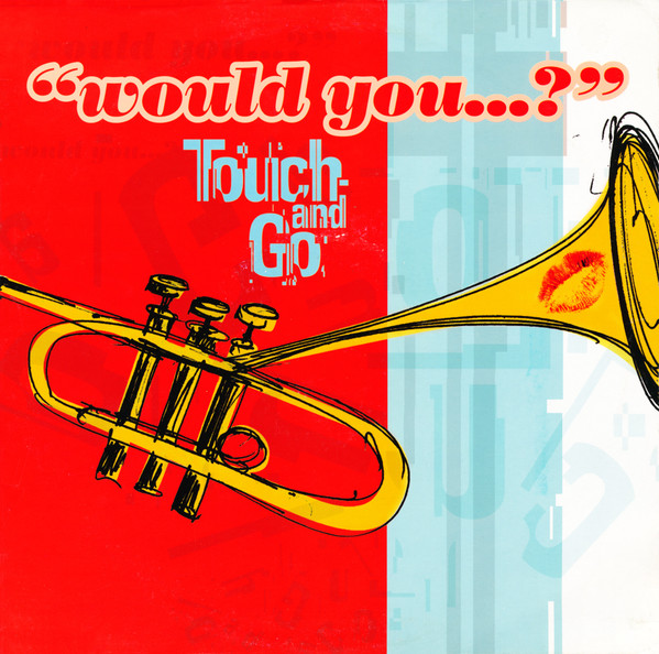 Would You...? by Touch And Go